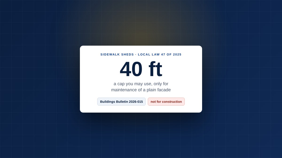 Card stating that the 40 foot sidewalk shed cap applies only to maintenance or repair of a plain facade
