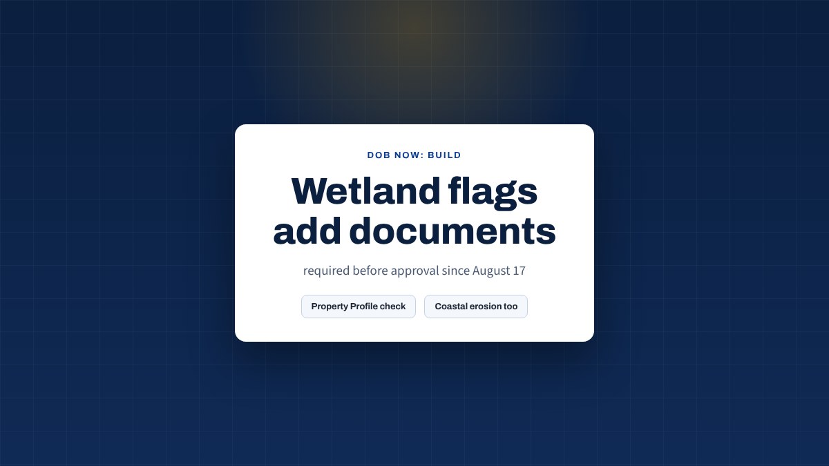 Card stating that filings on wetland and coastal erosion flagged properties have new required documents before approval