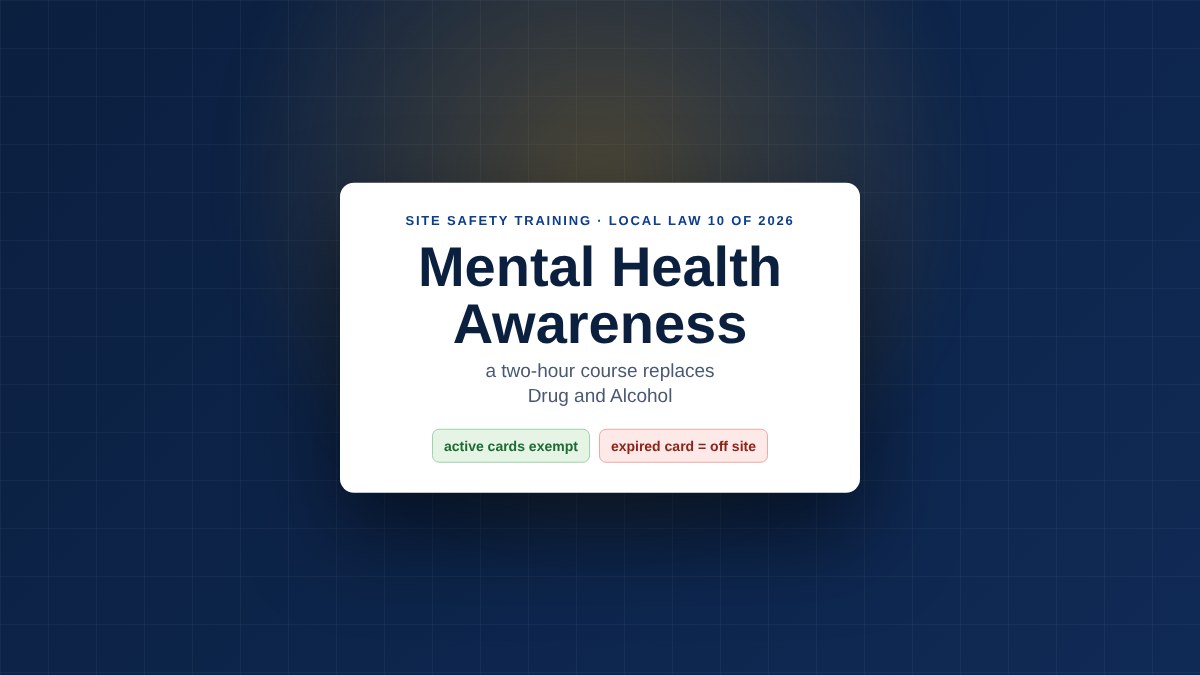 Card stating that a new two-hour Mental Health Awareness course replaced the Drug and Alcohol course in NYC Site Safety Training